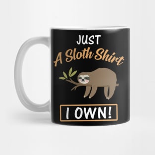 Just A Sloth Shirt I Own Funny Lazy Sloth Mug